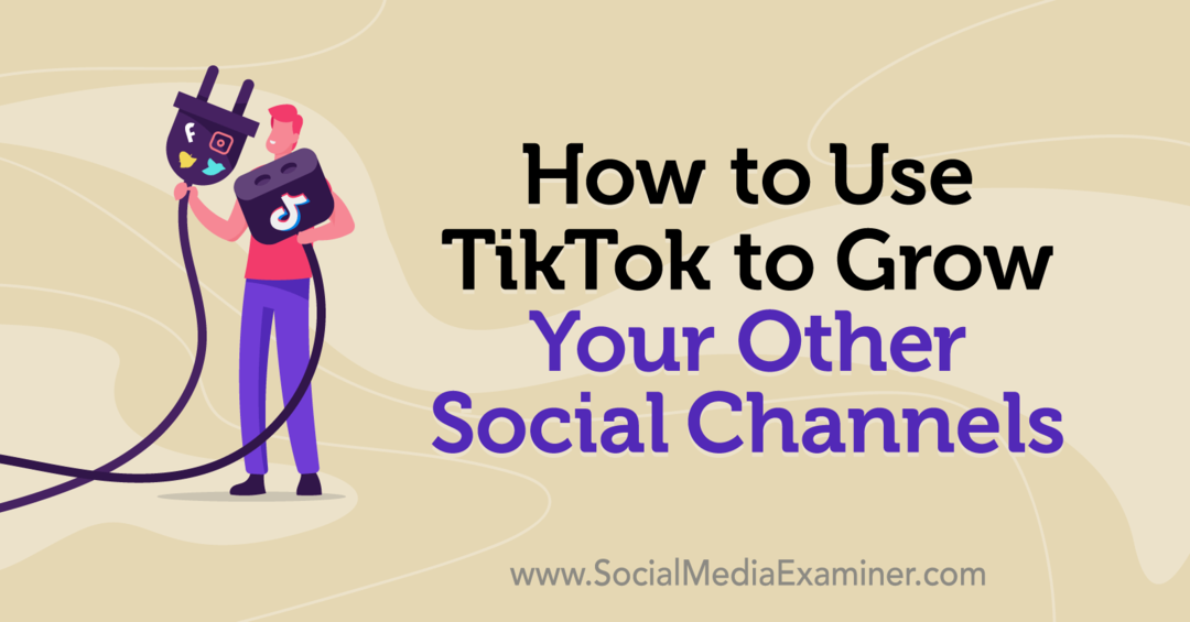 Jak používat TikTok k růstu vašich dalších sociálních kanálů od Keenya Kelly na zkoušejícím sociálních médií.