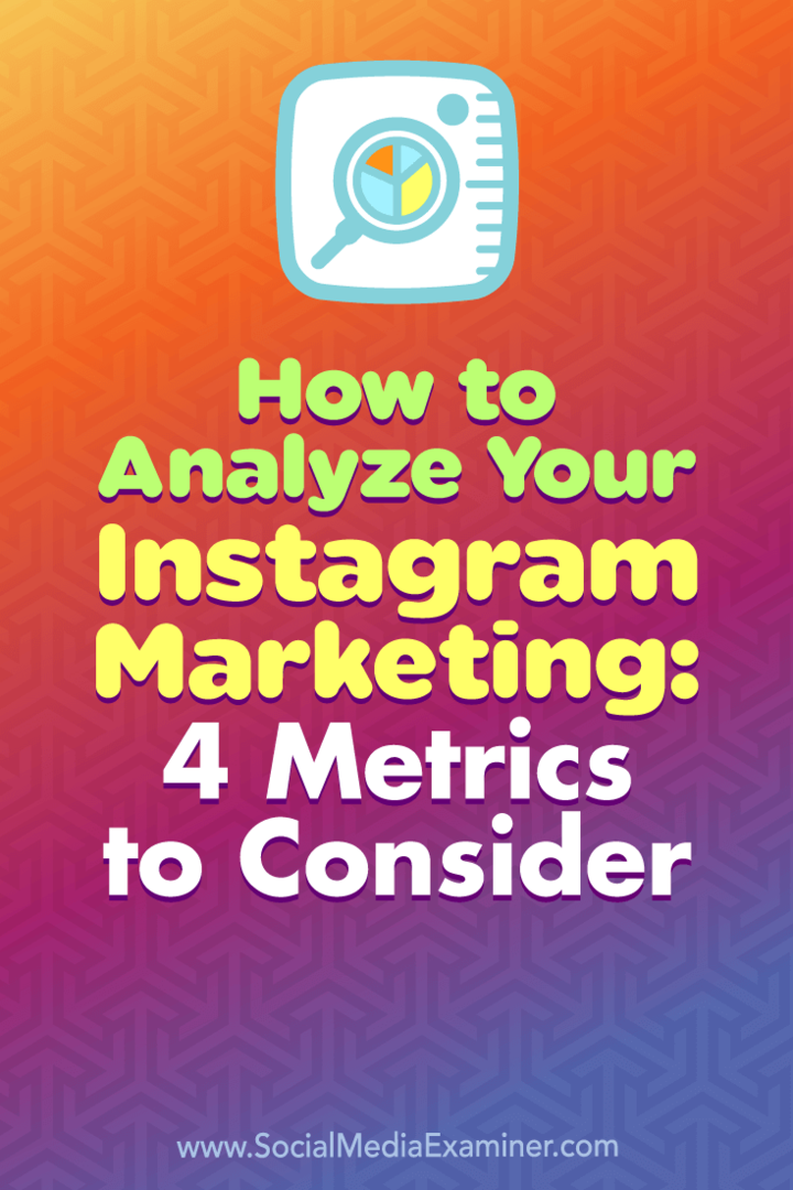 Jak analyzovat váš Instagram Marketing: 4 metriky, které je třeba vzít v úvahu: Social Media Examiner