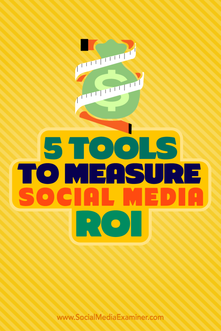Tipy na pět nástrojů, které můžete použít k měření návratnosti investic do sociálních médií.