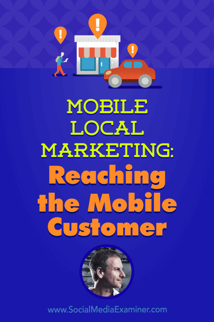 Mobilní místní marketing: Oslovení mobilního zákazníka s představami od Rich Brooks v podcastu o marketingu sociálních médií.