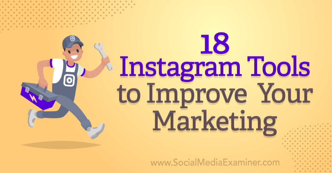 18 nástrojů Instagramu ke zlepšení marketingu od Anny Sonnenbergové na Social Media Examiner.