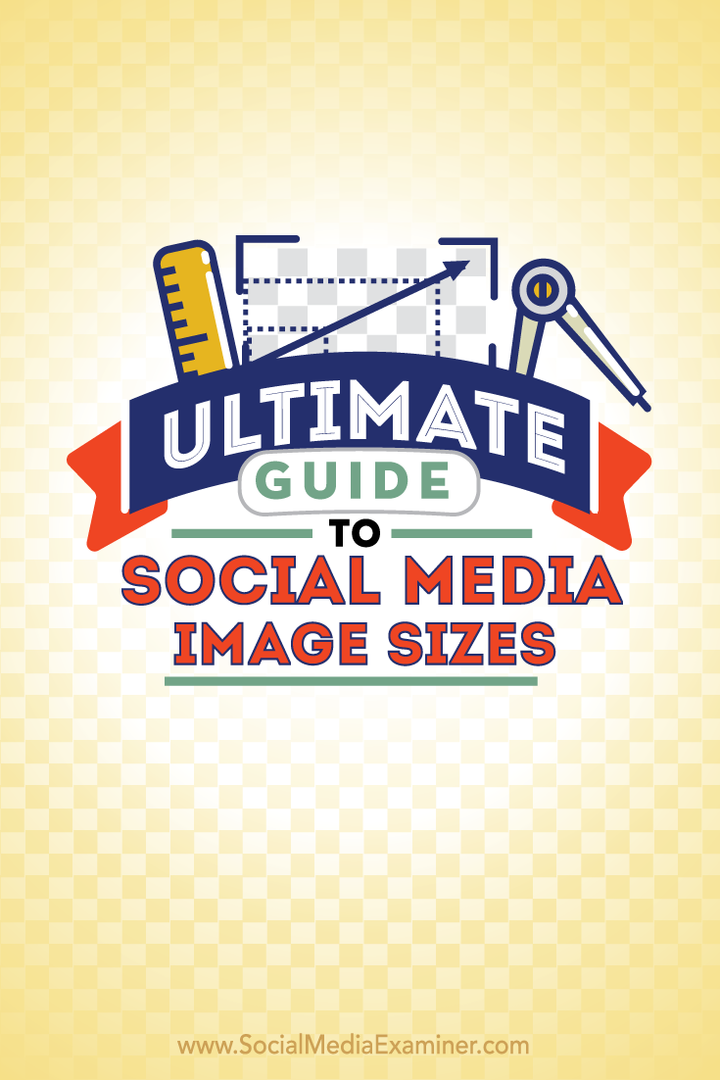 Ultimate Guide to Social Media Image Sizes: Social Media Examiner
