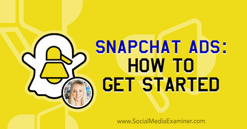 Reklamy Snapchat: Jak začít s představami od Savannah Sanchezové v podcastu o marketingu sociálních médií.