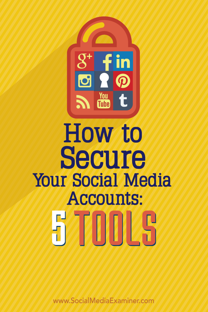 Jak zabezpečit své účty sociálních médií: 5 nástrojů: Zkoušející sociálních médií