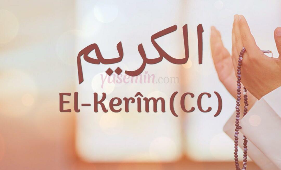 Co znamená al-Karim (c.c)? Jaké jsou přednosti jména Al-Karim? Esmaul Husna Al-Karim...