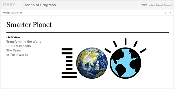 Tento obrázek je screenshotem z IBM Smarter Planet. Nahoře je světle šedá lišta. Zleva doprava se na tomto panelu zobrazí následující: Logo IBM 100, rozevírací nabídka Ikony postupu, Spojené státy americké (což označuje zemi uživatele). Pod šedým pruhem je bílá stránka s podrobnostmi o iniciativě. Pod nadpisem „Chytřejší planeta“ jsou následující možnosti: Přehled, Transformace světa, Kulturní dopady, Tým a podle jejich slov. Napravo od těchto možností je velké logo 100. Jedna je pruhovaná jako logo IBM, první nula je fotografie Země a druhá nula je ilustrace Země. Kathy Klotz-Guest říká, že IBM Smarter Planet je dobrým příkladem využití společného vyprávění příběhů k rozvoji nových nápadů pro vaši společnost prostřednictvím spolupráce s vašimi partnery nebo zákazníky.