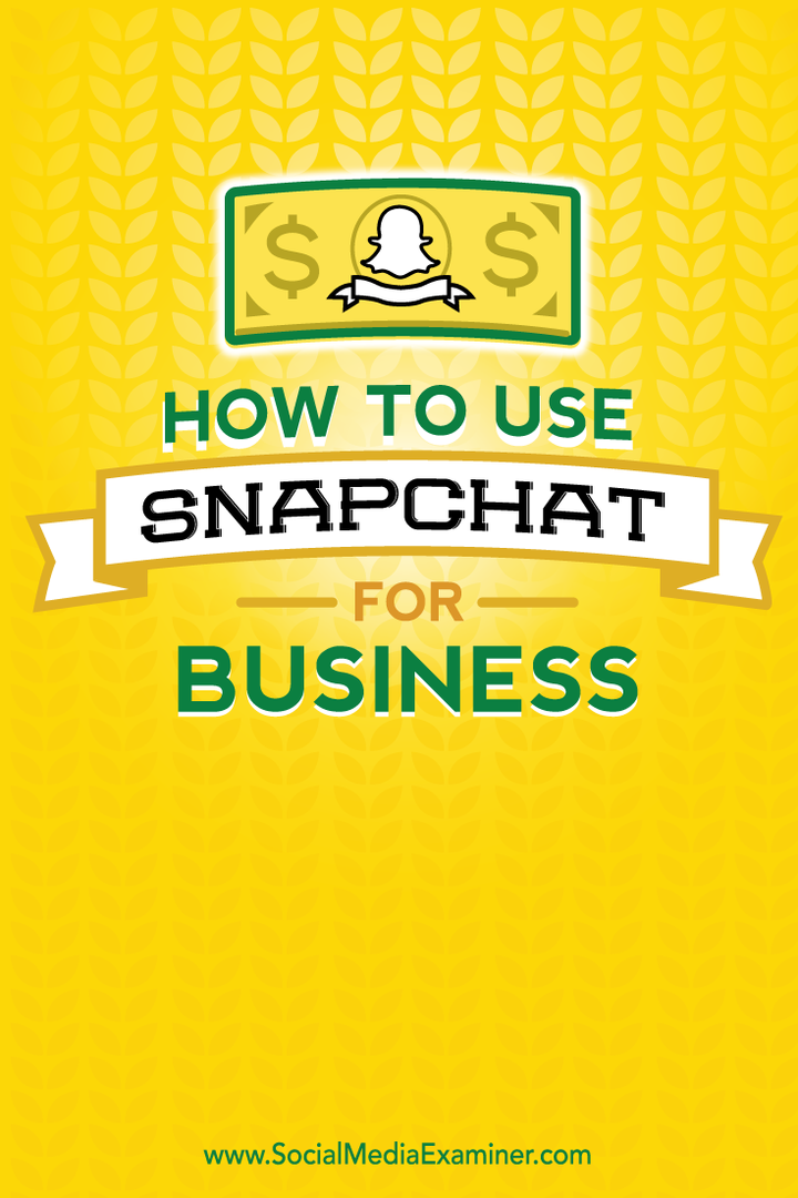 Jak používat Snapchat pro podnikání: zkoušející sociálních médií