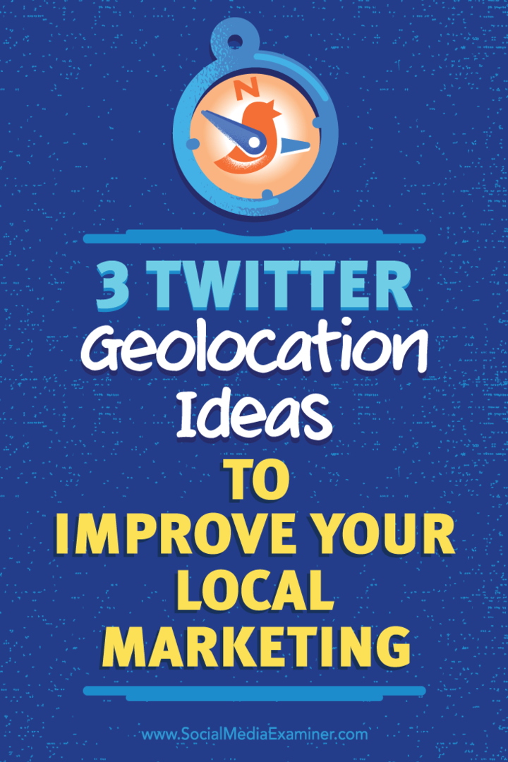3 nápady na geolokaci Twitteru, které vám pomohou vylepšit místní marketing: průzkumník sociálních médií