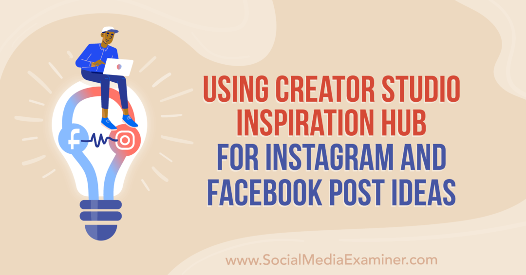 Použití centra inspirace Creator Studio pro Instagram a Facebook nápady na příspěvky od Anny Sonnenbergové na Social Media Examiner.