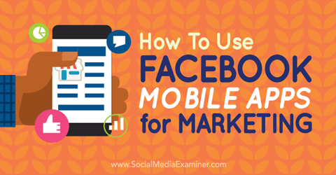 používejte mobilní marketingové aplikace facebook