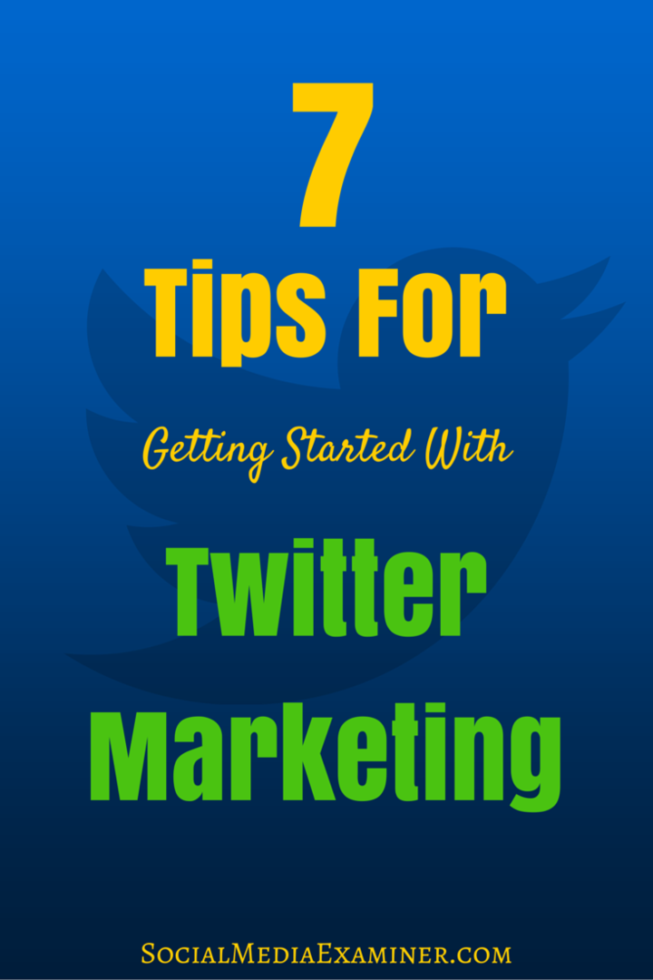 7 tipů, jak začít s marketingem na Twitteru: zkoušející sociálních médií