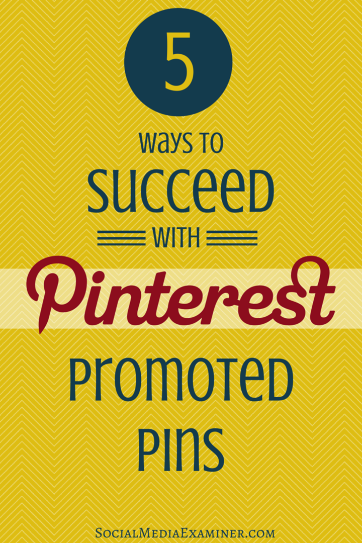 5 způsobů, jak uspět s kolíky propagovanými Pinterestem: zkoušející sociálních médií