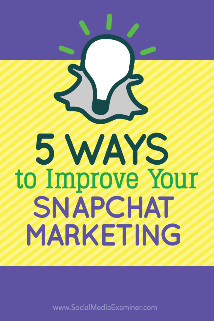 5 způsobů, jak vylepšit svůj Snapchat Marketing: zkoušející sociálních médií