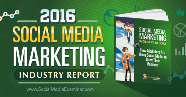 Zpráva o odvětví marketingu sociálních médií z roku 2016