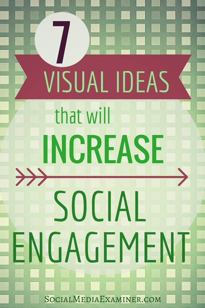 7 vizuálních nápadů, které zvýší vaši sociální angažovanost: zkoušející sociálních médií