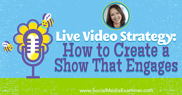Strategie živého videa: Jak vytvořit show, která zaujme díky představám Lurie Petrucci v podcastu o marketingu sociálních médií.