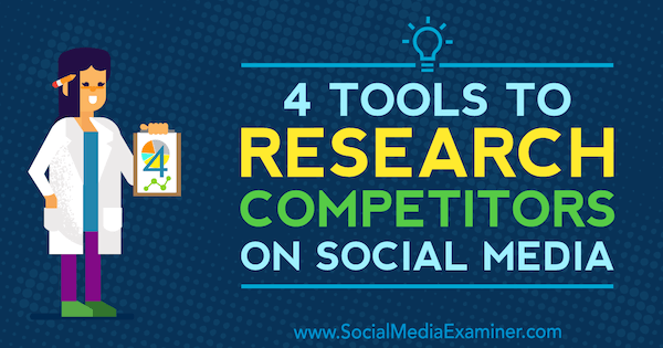4 nástroje pro výzkum konkurence na sociálních médiích od Ana Gotter na zkoušející sociálních médií.