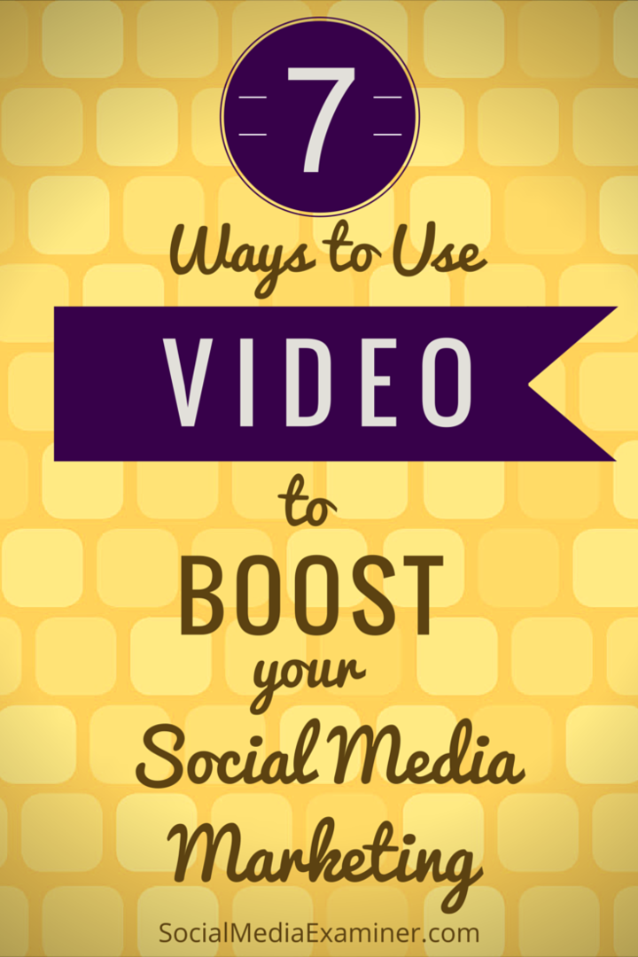 sedm způsobů, jak pomocí videa zvýšit své úsilí v sociálních médiích