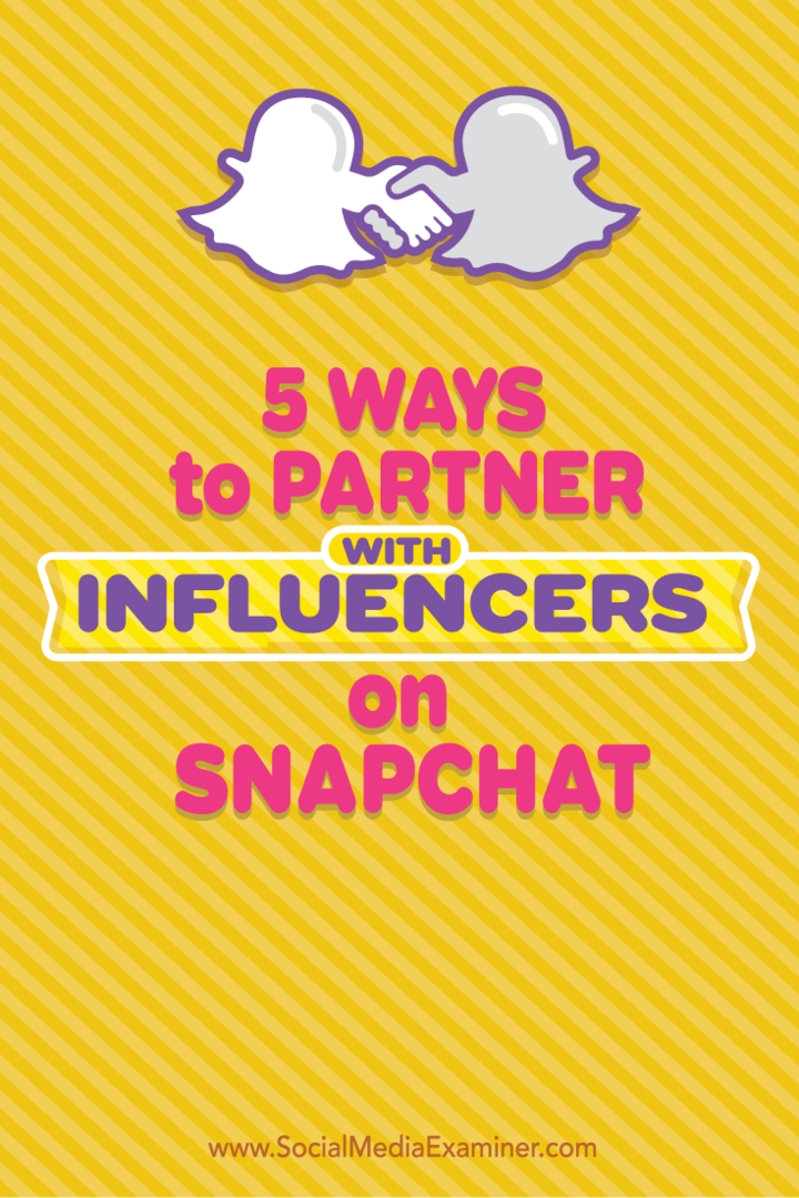 5 způsobů partnerství s ovlivňujícími na Snapchatu: zkoušející sociálních médií