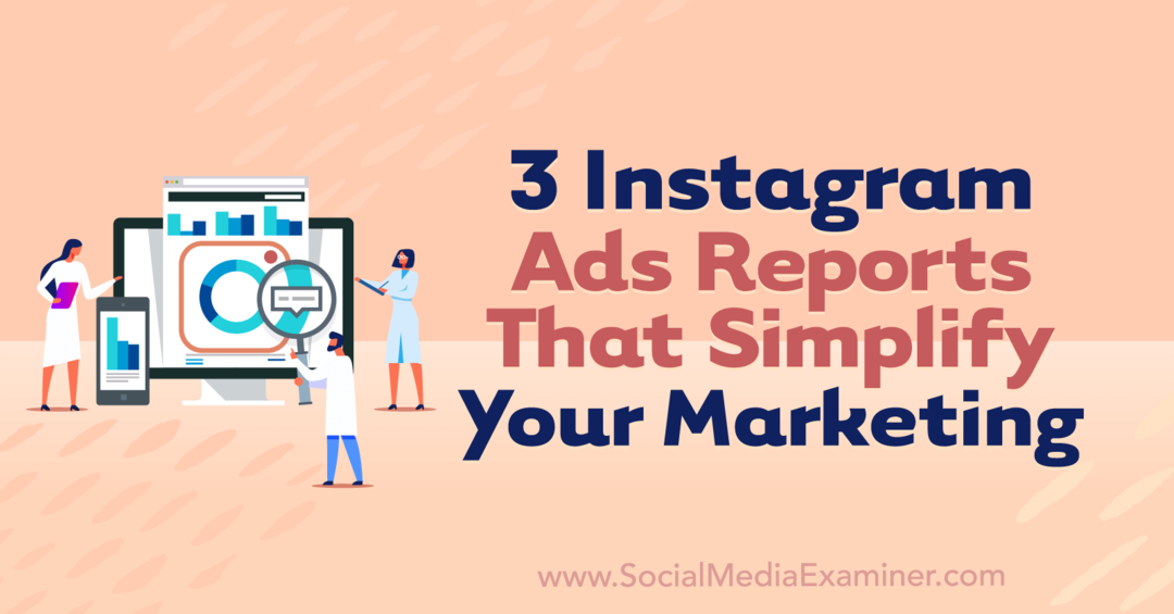 3 zprávy o reklamách na Instagramu, které zjednoduší váš marketing od Anny Sonnenbergové na Social Media Examiner.