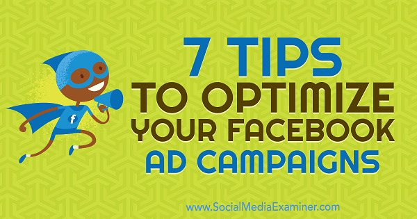 7 tipů k optimalizaci reklamních kampaní na Facebooku od Maria Dykstra v průzkumu sociálních médií.