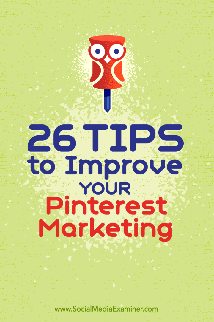 Tipy na 26 způsobů, jak můžete vylepšit svůj marketing na Pinterestu.