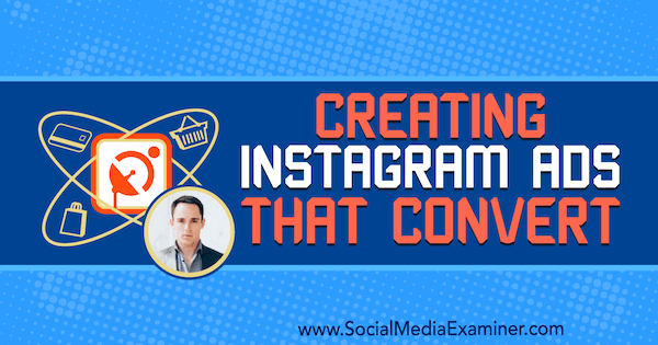 Vytváření instagramových reklam, které převádějí, představující postřehy Andrewa Hubbarda v podcastu o marketingu sociálních médií.