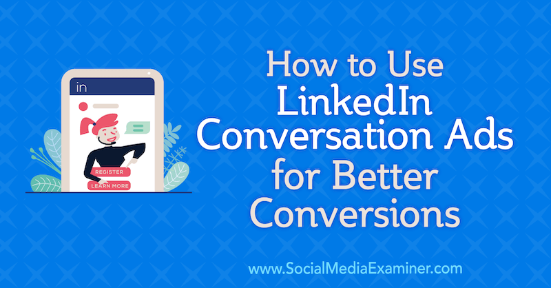 Jak používat konverzační reklamy LinkedIn pro lepší konverze od Luana Wiseho na zkoušce na sociálních médiích.