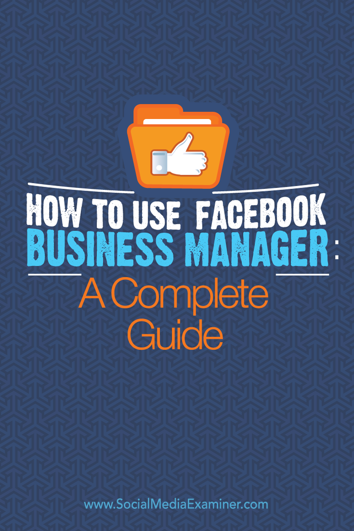 Jak používat Facebook Business Manager: Kompletní průvodce: Social Media Examiner