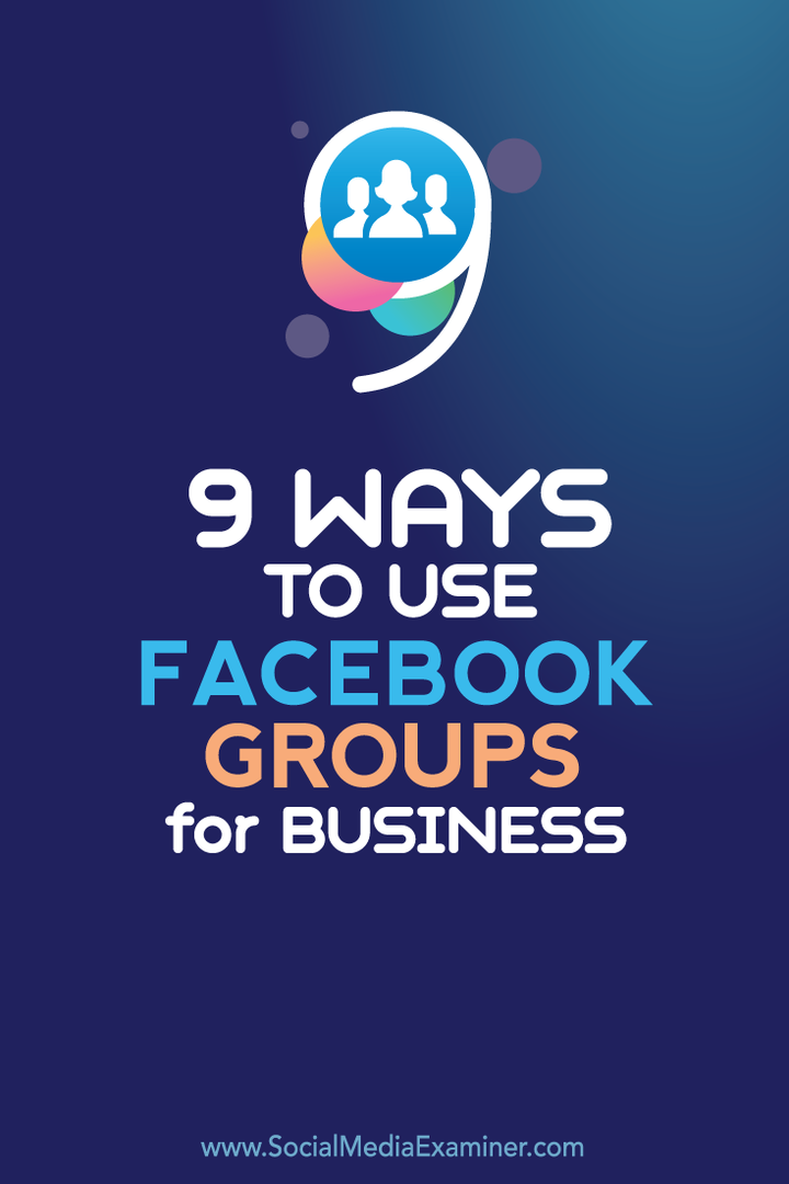 devět způsobů, jak používat facebookové skupiny pro podnikání