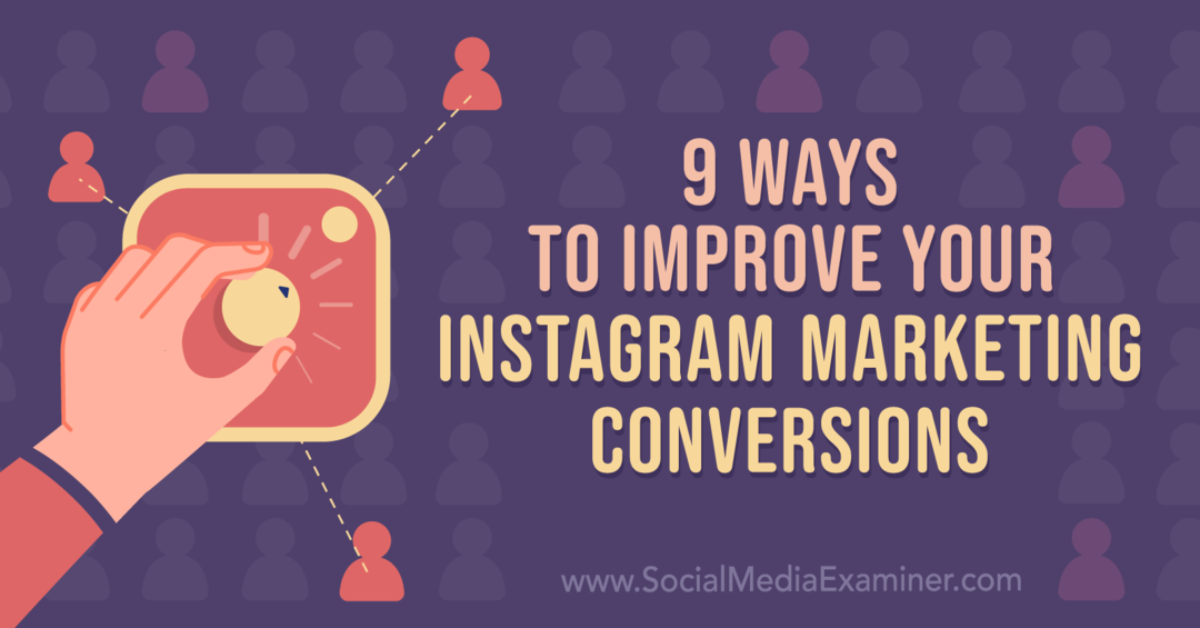 9 způsobů, jak zlepšit své marketingové konverze na Instagramu: Průzkumník sociálních sítí