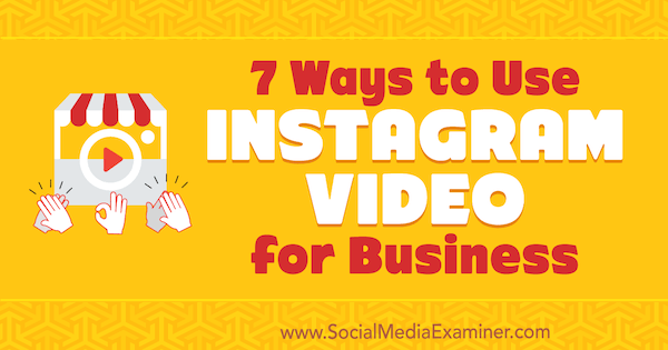7 způsobů, jak použít Instagram Video pro firmy Victor Blasco na Social Media Examiner.