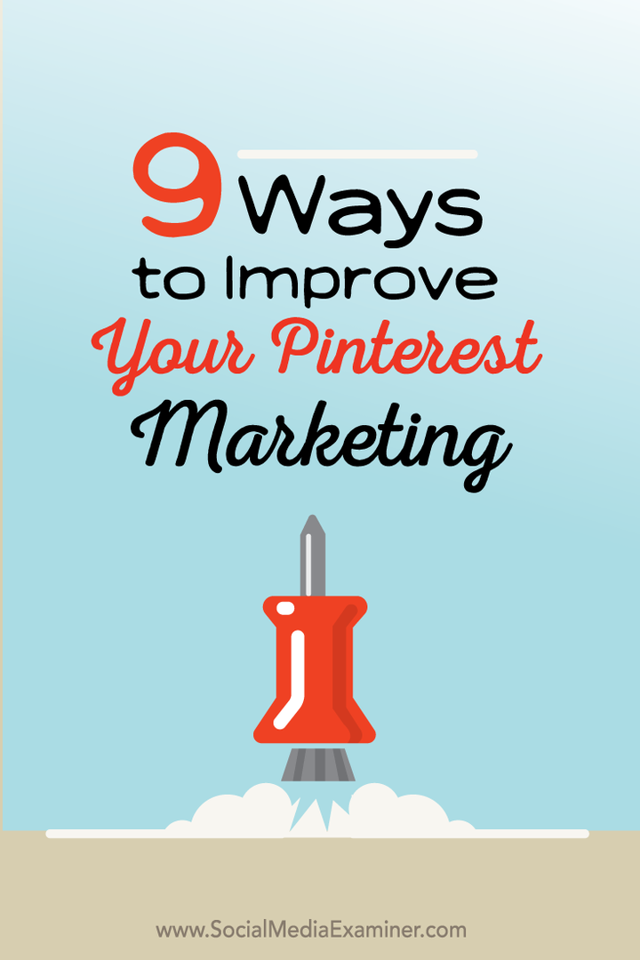9 způsobů, jak zlepšit svůj Pinterest Marketing: zkoušející sociálních médií