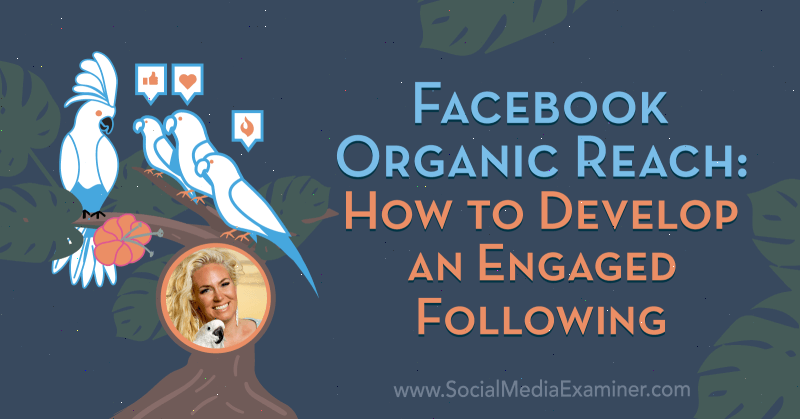 Organický zásah na Facebooku: Jak rozvíjet angažované sledování představující postřehy Fallon Zoe v podcastu o marketingu sociálních médií.