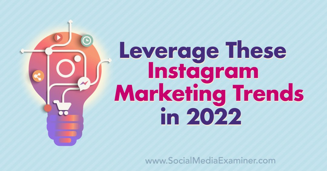 Využijte tyto instagramové marketingové trendy v roce 2022: Social Media Examiner