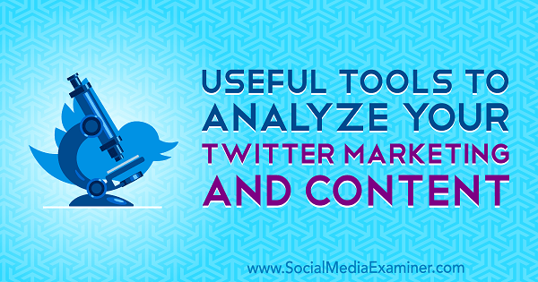 Užitečné nástroje pro analýzu vašeho marketingu a obsahu na Twitteru od Mitta Raye v průzkumu sociálních médií.