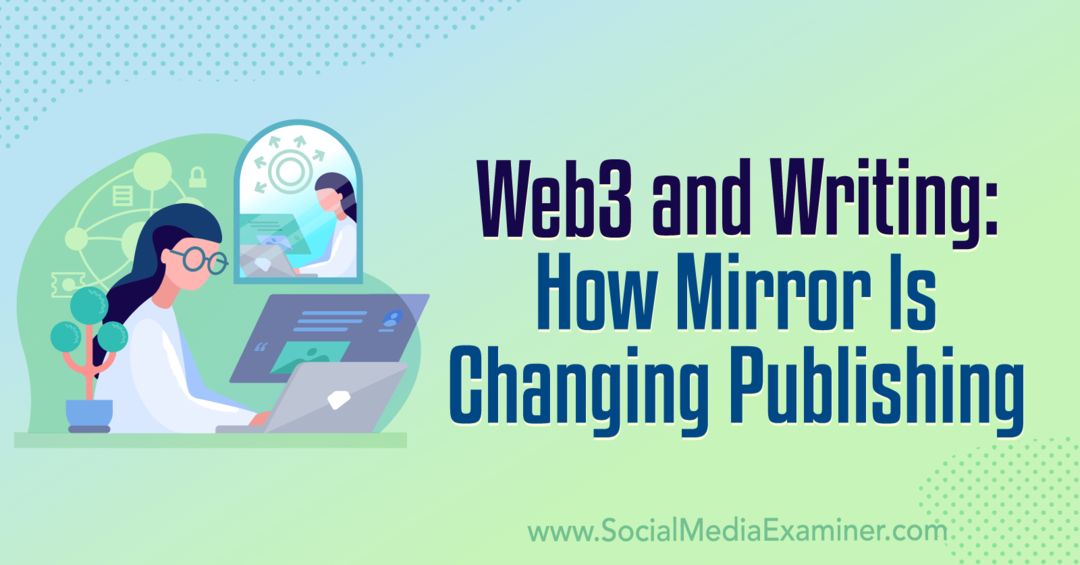Web3 a psaní: Jak se mění zrcadlo Publikování: Social Media Examiner