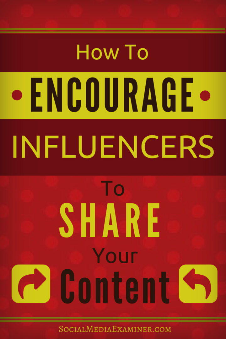 Jak povzbudit ty, kteří ovlivňují, aby sdíleli váš obsah: Zkoušející sociálních médií