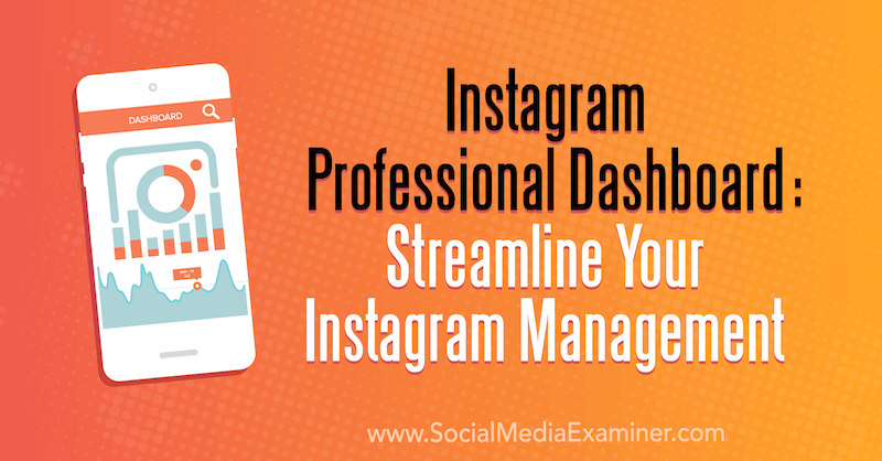 Dashboard Instagram Professional: Streamline Your Instagram Management by Naomi Nakashima on Social Media Examiner.