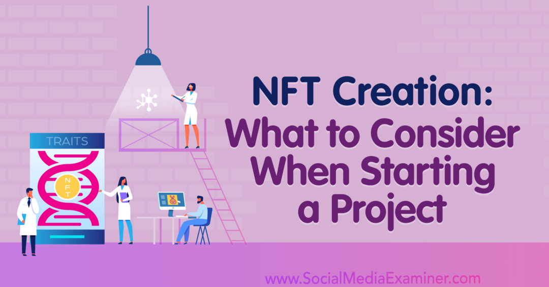 Tvorba NFT: Co je třeba zvážit při zahájení projektu: Social Media Examiner