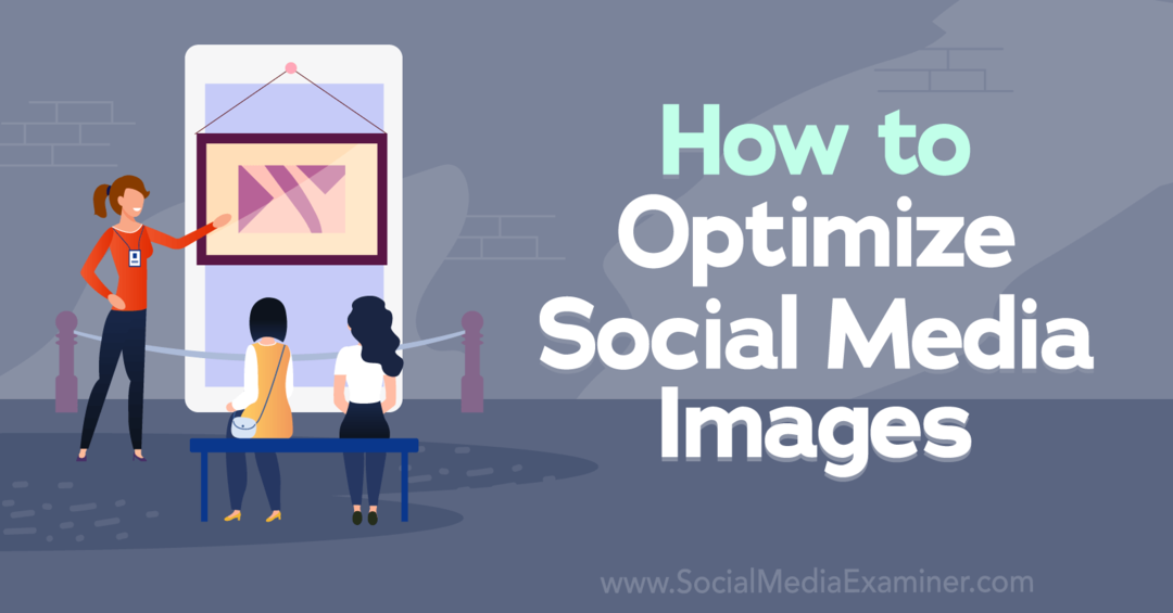 Jak optimalizovat obrázky na sociálních sítích-Social Media Examiner
