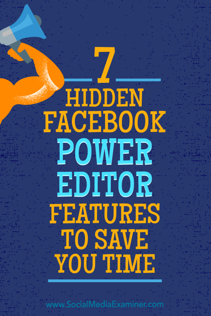 7 skrytých funkcí editoru Facebook Power Editor, které vám ušetří čas: zkoušející sociálních médií