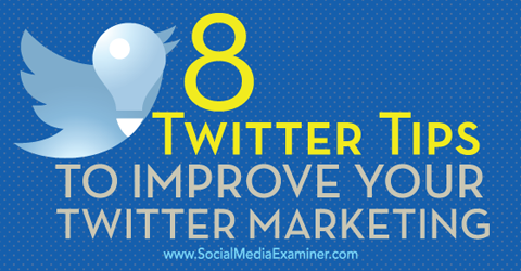 8 tipů na vylepšení twitter marketingu