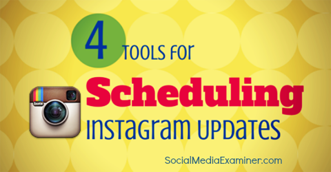 čtyři nástroje, které můžete použít k plánování příspěvků na Instagramu.