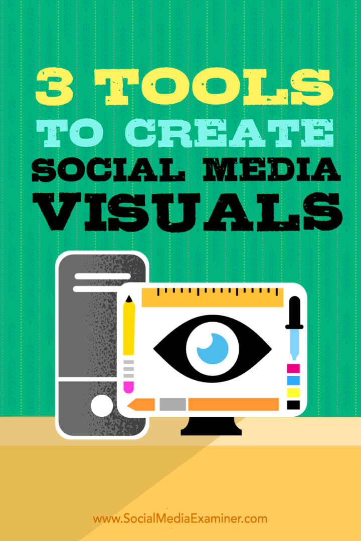3 nástroje pro vytváření vizuálů sociálních médií: Social Media Examiner
