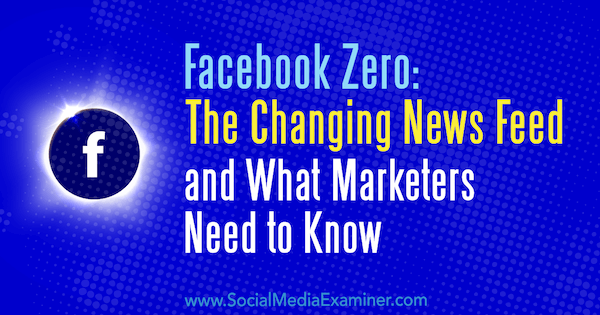 Facebook Zero: Měnící se zpravodajský kanál a to, co obchodníci potřebují vědět, Paul Ramondo v průzkumu sociálních médií.