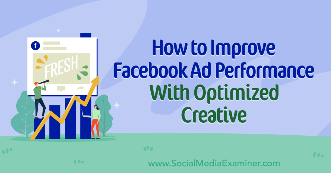 Jak zlepšit výkon reklam na Facebooku pomocí optimalizované kreativy od Social Media Examiner