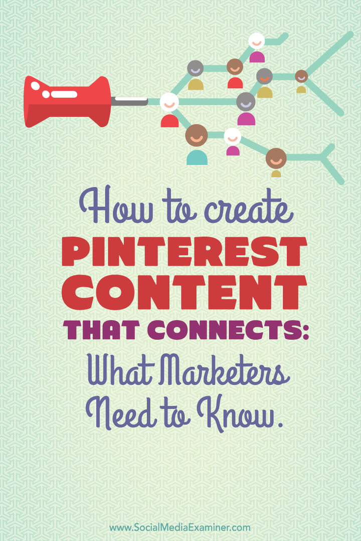 Jak vytvořit obsah Pinterest, který se k tomu připojuje: Co marketingoví pracovníci potřebují vědět: zkoušející sociálních médií
