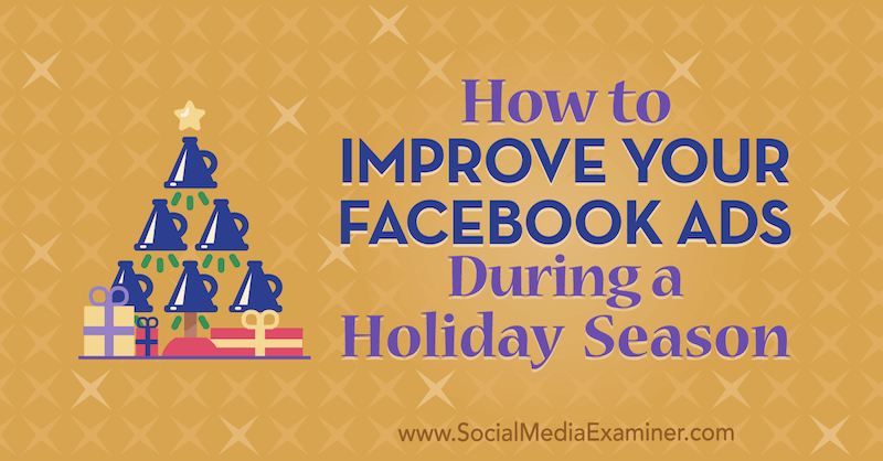 Jak vylepšit vaše reklamy na Facebooku během prázdnin od Martina Ochwata v průzkumu sociálních médií.