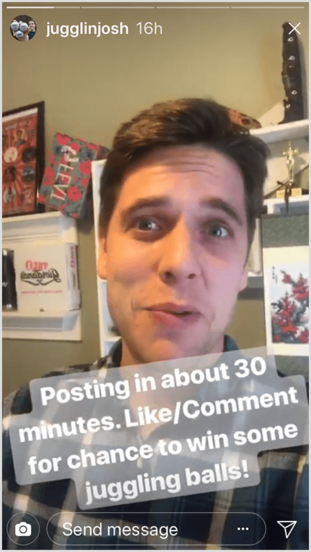 Příspěvek příběhů z Instagramu Josh Horton ukazuje, že Josh čelí kameře s textem Posting In About 30 Mintues. Líbí se mi / Komentujete šanci vyhrát žonglovací míče!